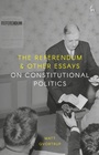 Cover: The Referendum and Other Essays on Constitutional Politics - Hart Publishing