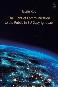 Abbildung von: The Right of Communication to the Public in EU Copyright Law - Hart Publishing
