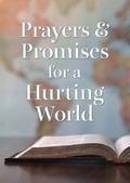 Cover: Prayers and Promises for a Hurting World - Barbour Publishing Inc, U.S.
