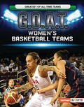 Cover: G.O.A.T. Women's Basketball Teams - Lerner Publications Co ,U.S.