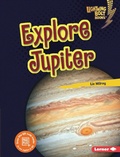 Cover: Explore Jupiter - Lerner Publications Co ,U.S.