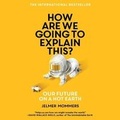 Cover: How Are We Going to Explain This - SIMON & SCHUSTER AUDIO