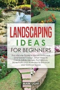 Cover: Landscaping Ideas for Beginners - Monti Solutions Publishing