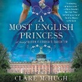 Cover: A Most English Princess Lib/E - HarperCollins