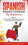 Cover: Spanish Short Stories for Beginners Book 1 2020 - Learn Like A Native