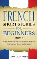 Cover: French Short Stories for Beginners Book 3 - Learn Like A Native