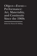 Cover: Object-Event-Performance - Art, Materiality, and Continuity Since the 1960s - Bard Graduate Center, Exhibitions Department