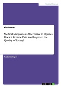Cover: Medical Marijuana as Alternative to Opiates. Does it Reduce Pain and Improve the Quality of Living? - GRIN Verlag
