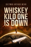 Cover: Whiskey Kilo One Is Down - Dietmar Arthur Wehr