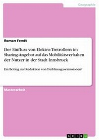 Abbildung von: Der Einfluss von Elektro-Tretrollern im Sharing-Angebot auf das Mobilitätsverhalten der Nutzer in der   Stadt Innsbruck - GRIN Verlag