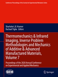 Enlarge image Cover: Thermomechanics & Infrared Imaging, Inverse Problem Methodologies and Mechanics of Additive & Advanced Manufactured Materials, Volume 7 - Springer