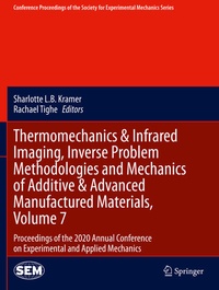 Enlarge image Cover: Thermomechanics & Infrared Imaging, Inverse Problem Methodologies and Mechanics of Additive & Advanced Manufactured Materials, Volume 7 - Springer