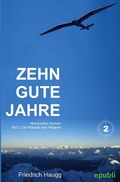 Cover: Zehn gute Jahre / Zehn gute Jahre Teil2 - epubli