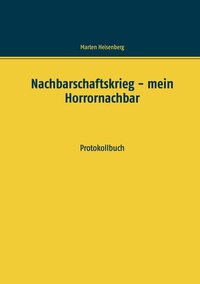 Abbildung von: Nachbarschaftskrieg - mein Horrornachbar - BoD - Books on Demand
