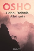 Cover: Liebe, Freiheit, Alleinsein - Goldmann