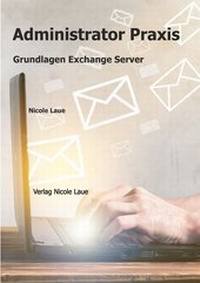 Abbildung von: Administrator Praxis - Grundlagen Exchange Server - Laue, Nicole