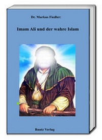 Abbildung von: Imam Ali und der wahre Islam - Traugott Bautz