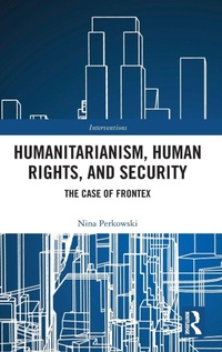 Enlarge image Cover: Humanitarianism, Human Rights, and Security - Routledge