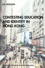 Cover: Contesting Education and Identity in Hong Kong - Routledge
