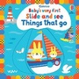 Cover: Baby's Very First Slide and See Things That Go - Usborne Publishing Ltd