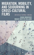 Cover: Migration, Mobility, and Sojourning in Cross-cultural Films - Lexington Books