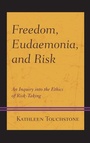 Cover: Freedom, Eudaemonia, and Risk - Lexington Books