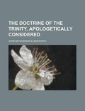 Cover: The Doctrine of the Trinity, Apologetically Considered - Rarebooksclub.com