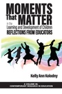 Cover: Moments That Matter in the Learning and Development of Children - Information Age Publishing