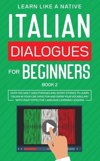 Enlarge image Cover: Italian Dialogues for Beginners Book 2 - Learn Like A Native