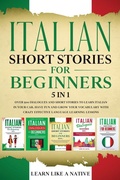 Cover: Italian Short Stories for Beginners - 5 in 1 - Learn Like A Native