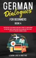 Cover: German Dialogues for Beginners Book 4 - Learn Like A Native