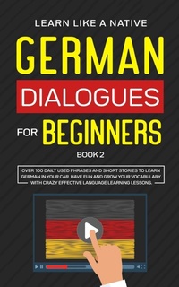 Enlarge image Cover: German Dialogues for Beginners Book 2 - Learn Like A Native