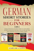 Cover: German Short Stories for Beginners - 5 in 1 - Learn Like A Native