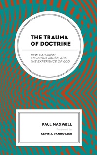 Enlarge image Cover: The Trauma of Doctrine - Lexington Books/Fortress Academic