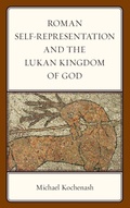 Cover: Roman Self-Representation and the Lukan Kingdom of God - Lexington Books/Fortress Academic