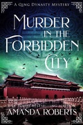 Cover: Murder in the Forbidden City: A Historical Mystery (Qing Dynasty Mysteries, #1) - Qing Dynasty Mysteries