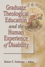 Cover: Graduate Theological Education and the Human Experience of Disability - Routledge