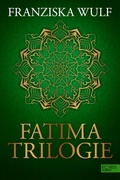Cover: Fatima Trilogie Gesamtausgabe - Edel Elements - ein Verlag der Edel Verlagsgruppe