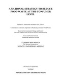 Cover: A National Strategy to Reduce Food Waste at the Consumer Level - National Academies Press