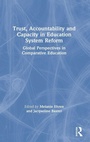 Cover: Trust, Accountability and Capacity in Education System Reform - Routledge