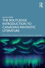 Cover: The Routledge Introduction to Canadian Fantastic Literature - Routledge