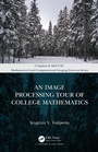 Cover: An Image Processing Tour of College Mathematics - Chapman & Hall/CRC