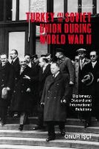 Enlarge image Cover: Turkey and the Soviet Union During World War II - I.B. Tauris