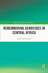 Abbildung von: Remembering Genocides in Central Africa - Routledge