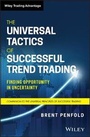 Cover: The Universal Tactics of Successful Trend Trading - Finding Opportunity in Uncertainty - Wiley