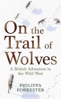 Enlarge image Cover: On the Trail of Wolves - Bloomsbury Wildlife