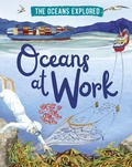 Cover: The Oceans Explored: Oceans at Work - Wayland