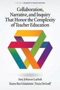 Cover: Collaboration, Narrative, and Inquiry That Honor the Complexity of Teacher Education - Information Age Publishing