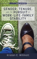 Cover: Gender, Tenure, and the Pursuit of Work-Life-Family Stability - Information Age Publishing