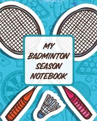 Abbildung von: My Badminton Season Notebook - Patricia Larson